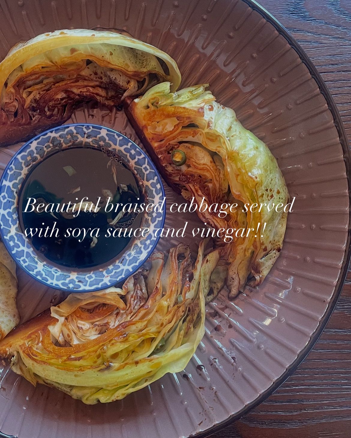 Beautiful Braised Cabbage Served with Soya Souce and Vinegar  